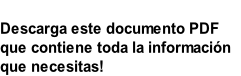                                                      
Descarga este documento PDF 
que contiene toda la información 
que necesitas!                              
